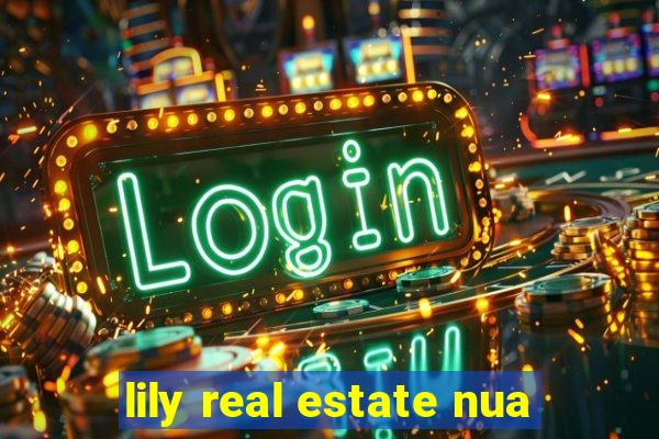 lily real estate nua